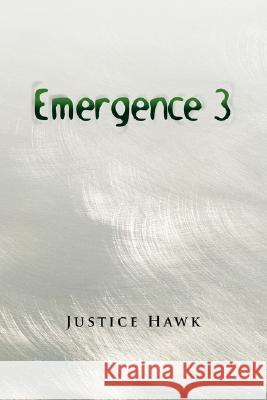 Emergence 3 Justice Hawk 9781436316026 XLIBRIS CORPORATION - książka
