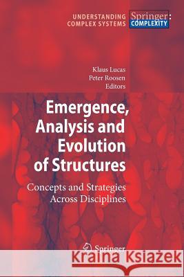 Emergence, Analysis and Evolution of Structures: Concepts and Strategies Across Disciplines Lucas, Klaus 9783642261008 Springer - książka