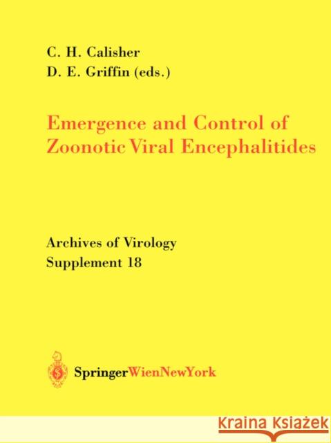 Emergence and Control of Zoonotic Viral Encephalitides Charles H. Calisher D. E. Griffin C. H. Calisher 9783211204542 Springer - książka