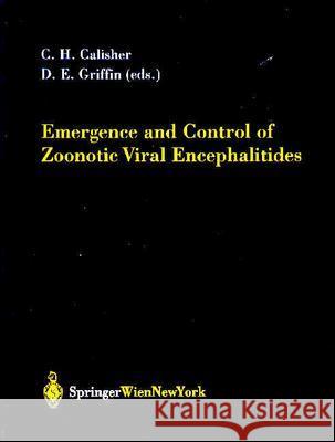 Emergence and Control of Zoonotic Viral Encephalitides Charles H. Calisher Diane Griffin D. Griffin 9783211204559 Springer - książka