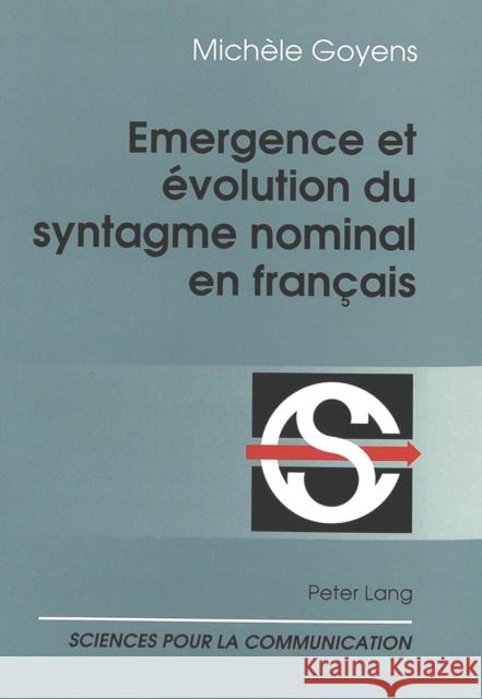 Emergence Et Evolution Du Syntagme Nominal En Francais Goyens, Michele 9783906752884 Peter Lang Gmbh, Internationaler Verlag Der W - książka