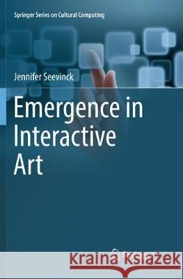 Emergence in Interactive Art Jennifer Seevinck 9783319832364 Springer - książka