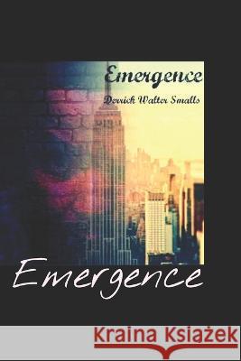 Emergence: Of A Man Derrick Walter Smalls   9798374823691 Independently Published - książka