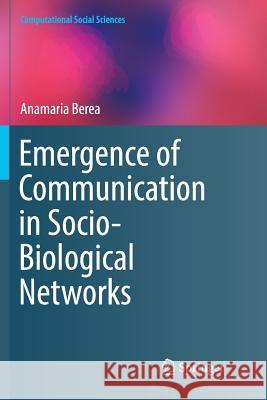 Emergence of Communication in Socio-Biological Networks Anamaria Berea 9783319878218 Springer - książka