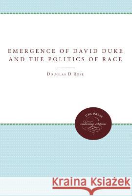 Emergence of David Duke and the Politics of Race Douglas Rose 9780807843819 University of North Carolina Press - książka