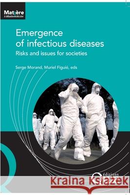 Emergence of infectious diseases: Risks and issues for societies Serge Morand Muriel Figuier 9782759239740 Editions Quae Gie - książka