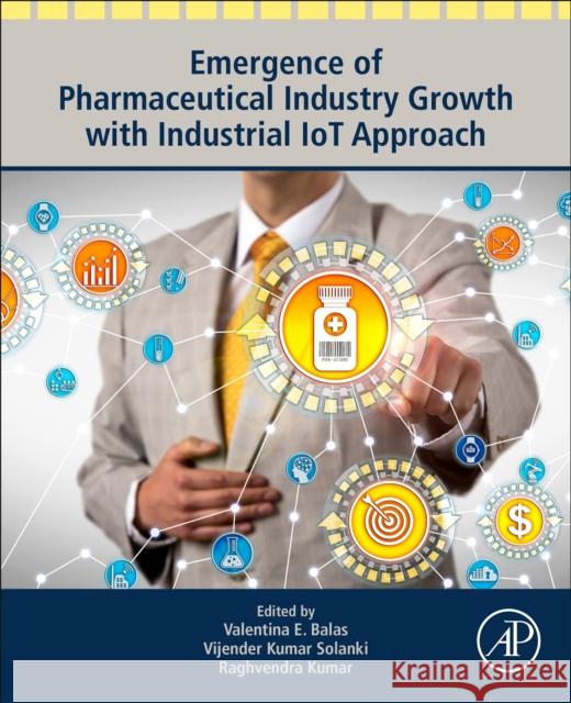 Emergence of Pharmaceutical Industry Growth with Industrial Iot Approach Balas, Valentina E. 9780128195932  - książka