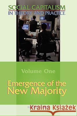 Emergence of the New Majority--Volume 1 of Social Capitalism in Theory and Practice Corfe, Robert 9780955605536 Arena Books - książka