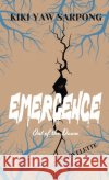 Emergence: Out of the Dawn Kiki Sarpong 9781964596037 Publishdrive