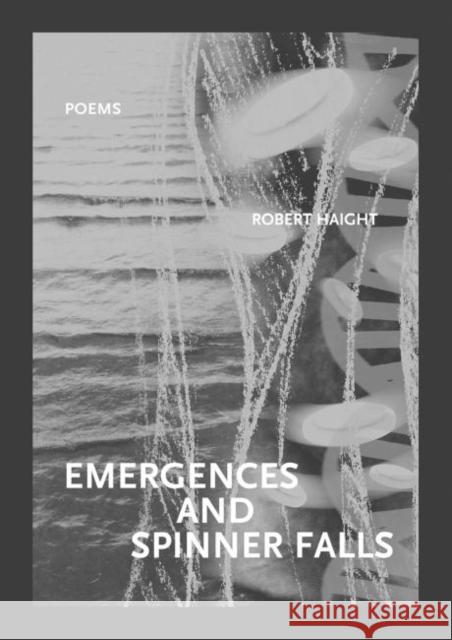 Emergences and Spinner Falls Robert Haight 9781930974203 Western Michigan University, New Issues Press - książka