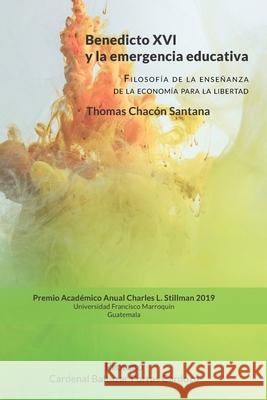 Emergencia educativa: Filosofía de la enseñanza de la economía para la libertad Chacón Santana, Thomas 9789807118842 Centro de Divulgacion del Conocimiento Econom - książka