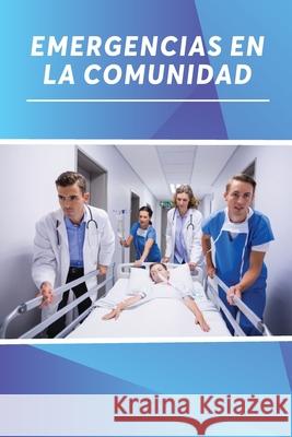 Emergencias En La Comunidad Aracely Vanessa Aguila David Fernando Rodr 9789566090137 Camara Chilena del Libro - książka