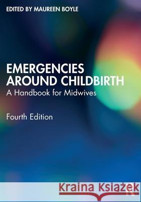 Emergencies Around Childbirth: A Handbook for Midwives Maureen Boyle 9781032465425 Routledge - książka