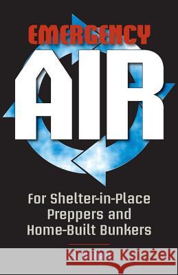 Emergency Air: For Shelter-in-Place Preppers and Home-Built Bunkers Bohan, F. J. 9781983713934 Createspace Independent Publishing Platform - książka