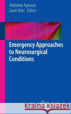Emergency Approaches to Neurosurgical Conditions Agrawal, Abhishek 9783319106922 Springer - książka