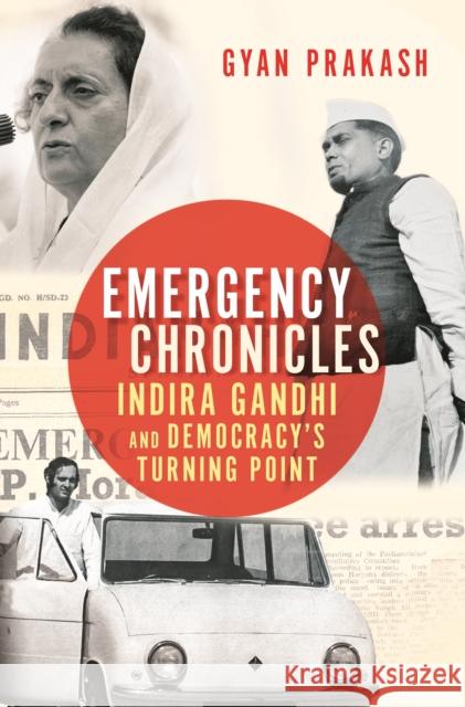 Emergency Chronicles: Indira Gandhi and Democracy's Turning Point Gyan Prakash 9780691217369 Princeton University Press - książka