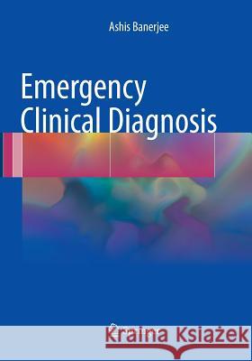 Emergency Clinical Diagnosis Banerjee, Ashis 9783319844725 Springer - książka