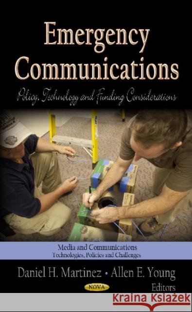 Emergency Communications: Policy, Technology & Funding Considerations Daniel H Martinez, Allen E Young 9781620811405 Nova Science Publishers Inc - książka