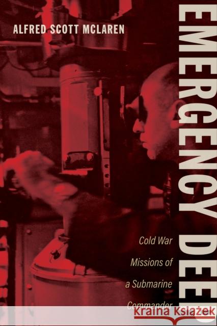 Emergency Deep: Cold War Missions of a Submarine Commander Alfred Scott McLaren 9780817362287 University Alabama Press - książka