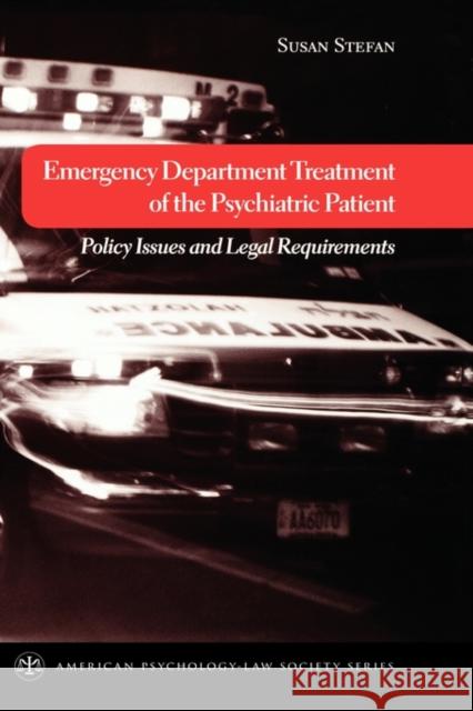 Emergency Department Treatment of the Psychiatric Patient: Policy Issues and Legal Requirements Stefan, Susan 9780195189292 Oxford University Press - książka