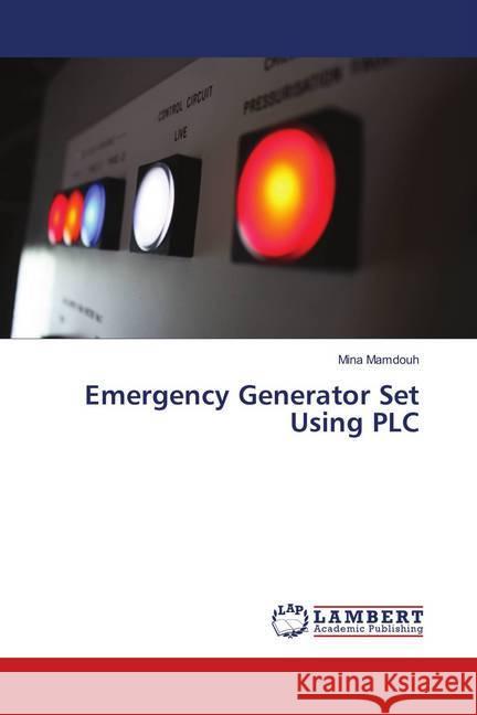 Emergency Generator Set Using PLC Mamdouh, Mina 9783659913792 LAP Lambert Academic Publishing - książka