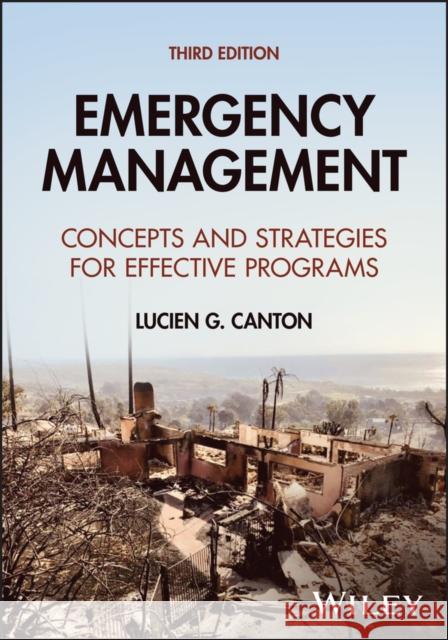 Emergency Management:  Concepts and Strategies for  Effective Programs, 3rd Edition Lucien G. Canton 9781394253876  - książka