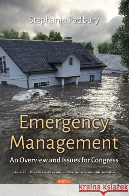 Emergency Management: An Overview and Issues for Congress Stephanie Padbury 9781536141016 Nova Science Publishers Inc - książka