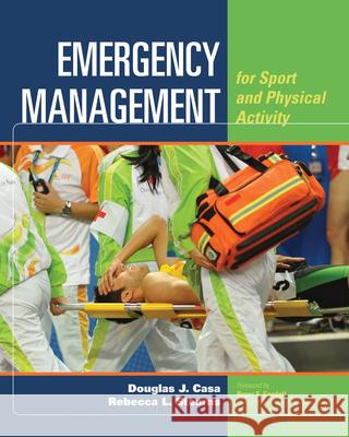 Emergency Management for Sport & Physical Activity Casa, Douglas J. 9781284022162 Jones & Bartlett Publishers - książka