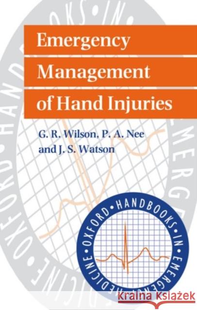 Emergency Management of Hand Injuries G. R. Wilson J. S. Watson P. Nee 9780192628237 Oxford University Press - książka