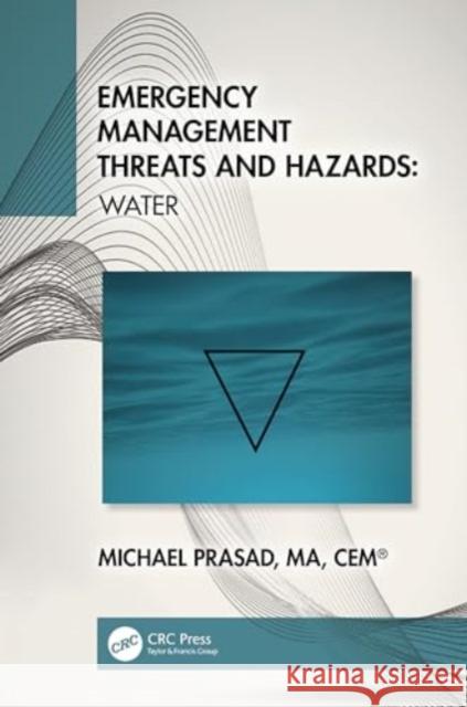 Emergency Management Threats and Hazards: Water Michael Prasad 9781032755151 CRC Press - książka