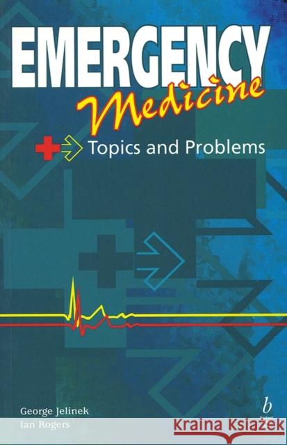 Emergency Medicine : Topics and Problems George Jelinek Ian Rogers 9780867930139 BLACKWELL SCIENCE LTD - książka
