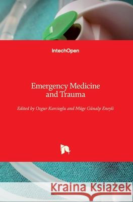 Emergency Medicine and Trauma Ozgur Karcioglu Muge Eneyli 9781789850932 Intechopen - książka