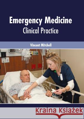 Emergency Medicine: Clinical Practice Vincent Mitchell 9781632428769 Foster Academics - książka