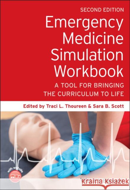 Emergency Medicine Simulation Workbook: A Tool for Bringing the Curriculum to Life Thoureen, Traci L. 9781119633877 John Wiley and Sons Ltd - książka