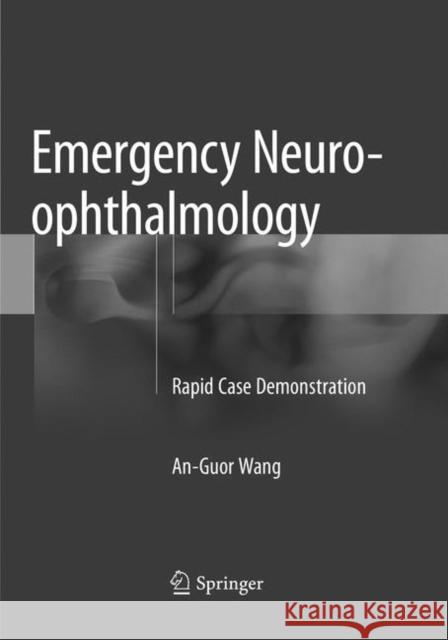 Emergency Neuro-Ophthalmology: Rapid Case Demonstration Wang, An-Guor 9789811339776 Springer - książka