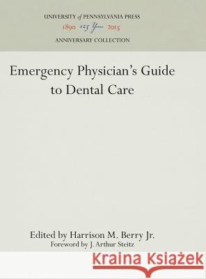 Emergency Physician's Guide to Dental Care Harrison M. Berry J. Arthur Steitz  9781512820928 University of Pennsylvania Press - książka