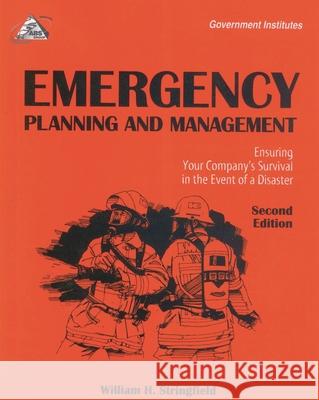 Emergency Planning and Management: Ensuring Your Company's Survival in the Event of a Disaster, Second Edition Stringfield, William H. 9780865876903 Government Institutes - książka