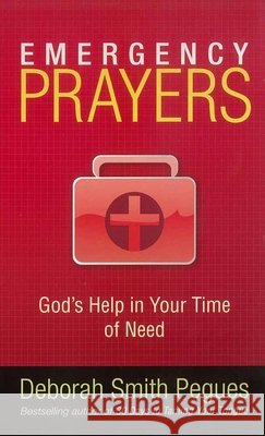 Emergency Prayers: God's Help in Your Time of Need Deborah Smith Pegues 9780736922463 Harvest House Publishers - książka