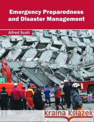 Emergency Preparedness and Disaster Management Alfred Scott 9781632397218 Callisto Reference - książka