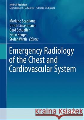 Emergency Radiology of the Chest and Cardiovascular System Mariano Scaglione Ulrich Linsenmaier Gerd Schueller 9783319425825 Springer - książka