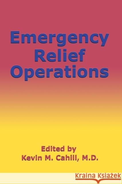 Emergency Relief Operations Kevin Cahill 9780823222391 Fordham University Press - książka
