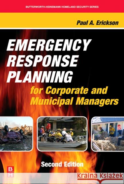 Emergency Response Planning for Corporate and Municipal Managers Paul A. Erickson 9780123705037 Butterworth-Heinemann - książka