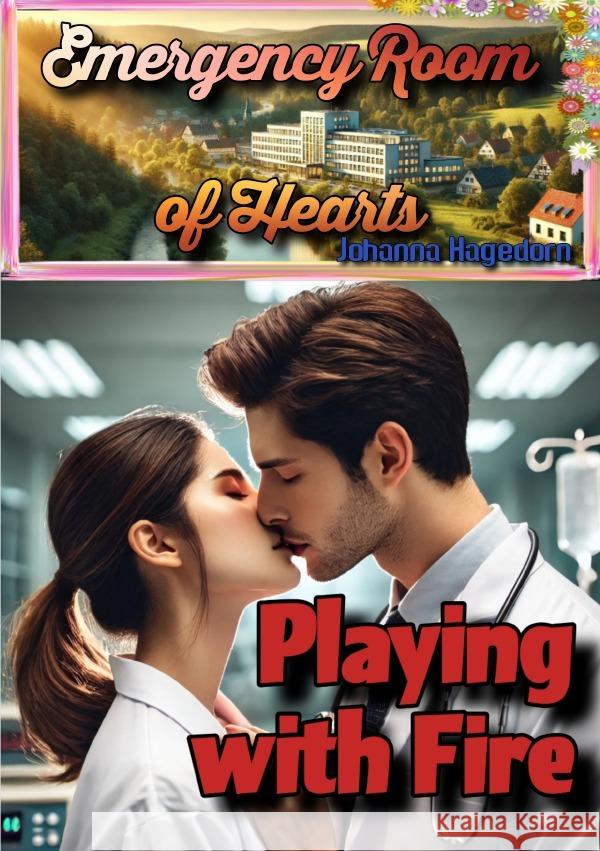 Emergency Room of Hearts: Playing with Fire Hagedorn, Johanna 9783818759315 epubli - książka