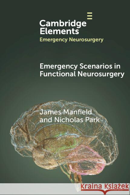 Emergency Scenarios in Functional Neurosurgery Nicolas (Royal Preston Hospital) Park 9781009439428 Cambridge University Press - książka
