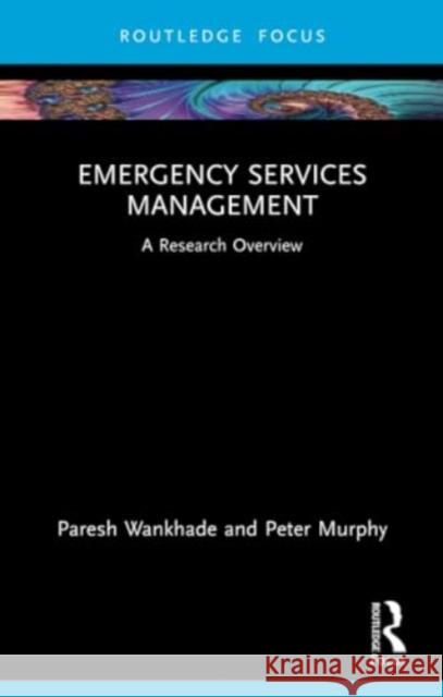 Emergency Services Management: A Research Overview Paresh Wankhade Peter Murphy 9781032055442 Routledge - książka