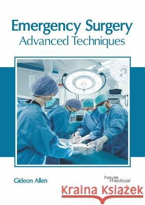 Emergency Surgery: Advanced Techniques Gideon Allen 9781632417725 Hayle Medical - książka