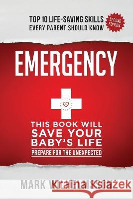 Emergency: This Book Will Save Your Baby\'s Life Mark Wilhelmsson 9781953625298 Kelley Creative - książka