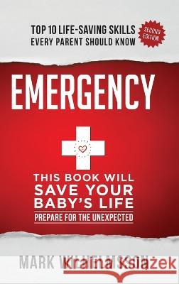 Emergency: This Book Will Save Your Baby\'s Life Mark Wilhelmsson 9781953625304 Kelley Creative - książka