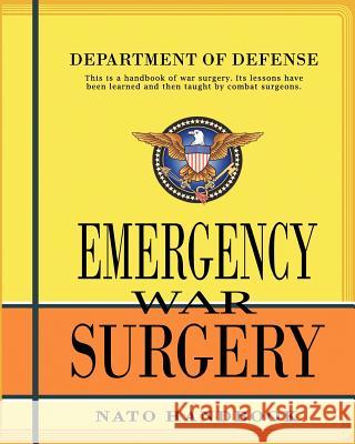 Emergency War Surgery: Nato Handbook Department of Defense 9781463536060 Createspace - książka