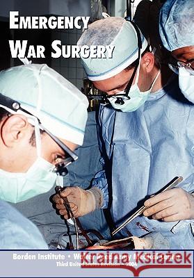 Emergency War Surgery (Third Edition, 2004) Borden Institute, Walter Reed Medical Center, U.S. Department of the Army 9781780391847 Books Express Publishing - książka